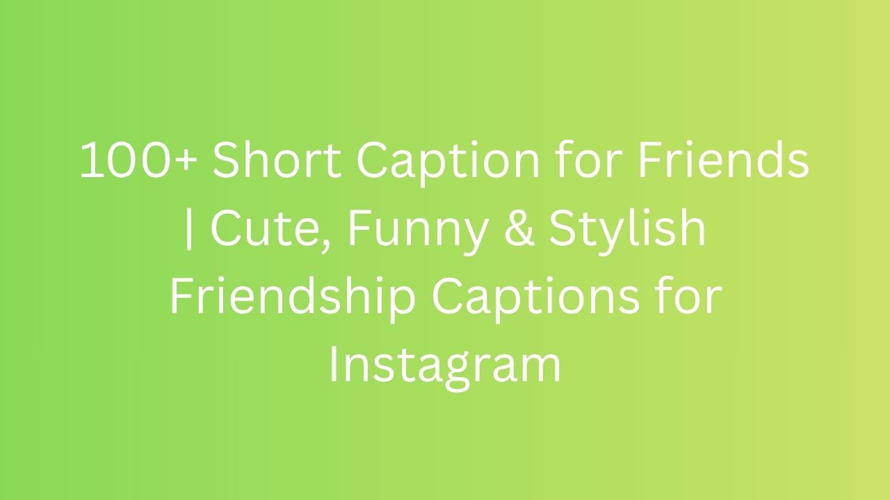 short caption for friends