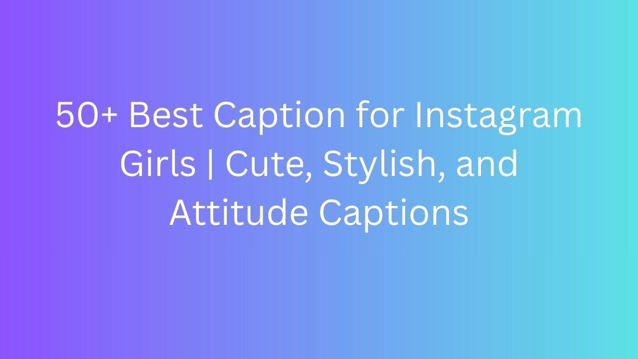 caption for instagram girls