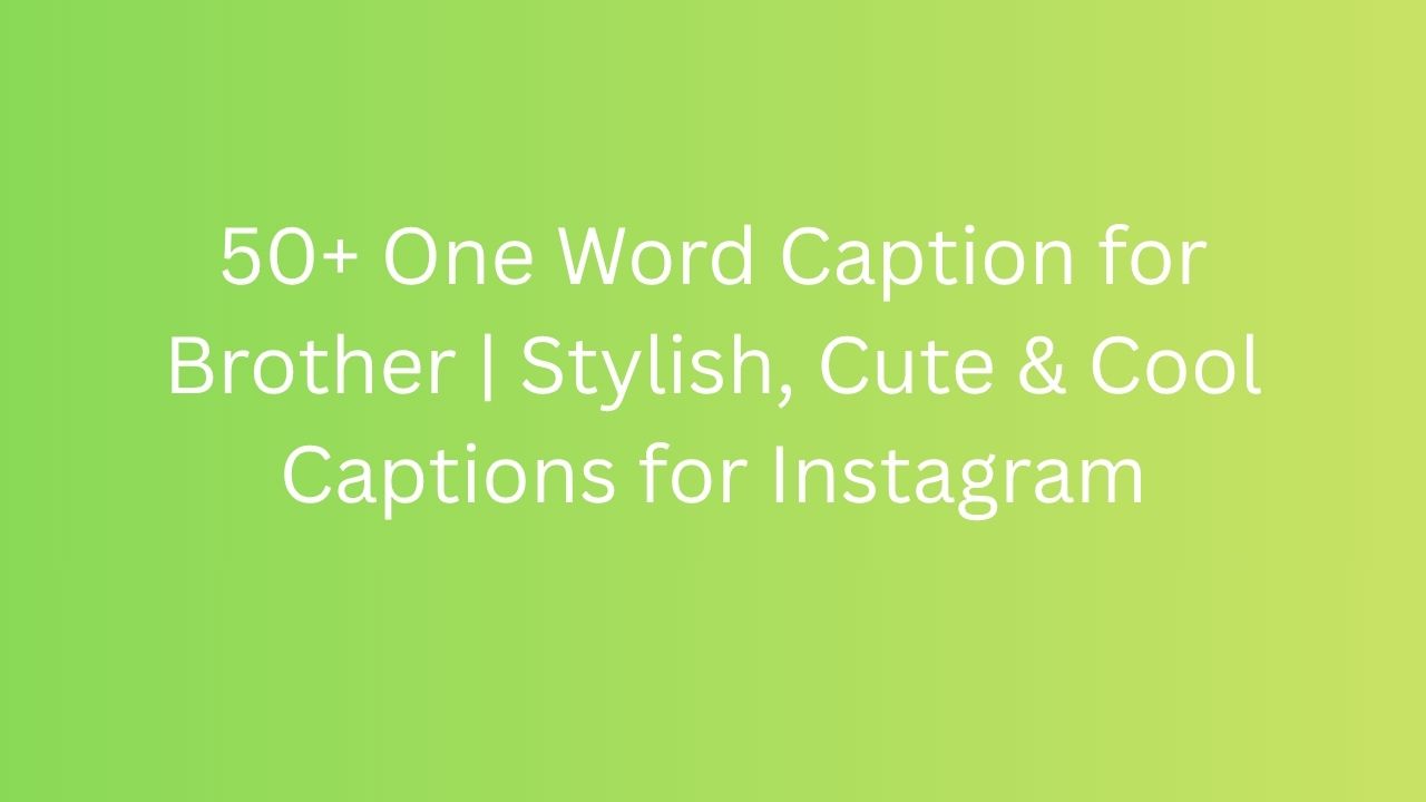 one word caption for brother