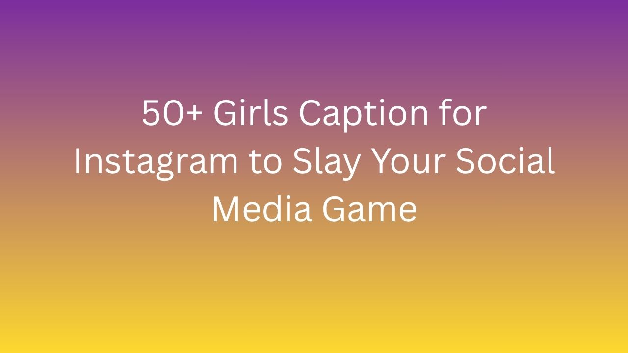 girls caption for instagram