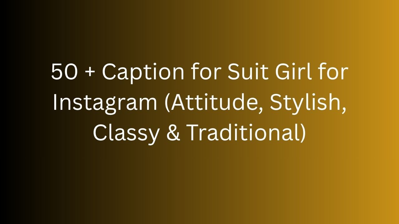 caption for suit girl for instagram