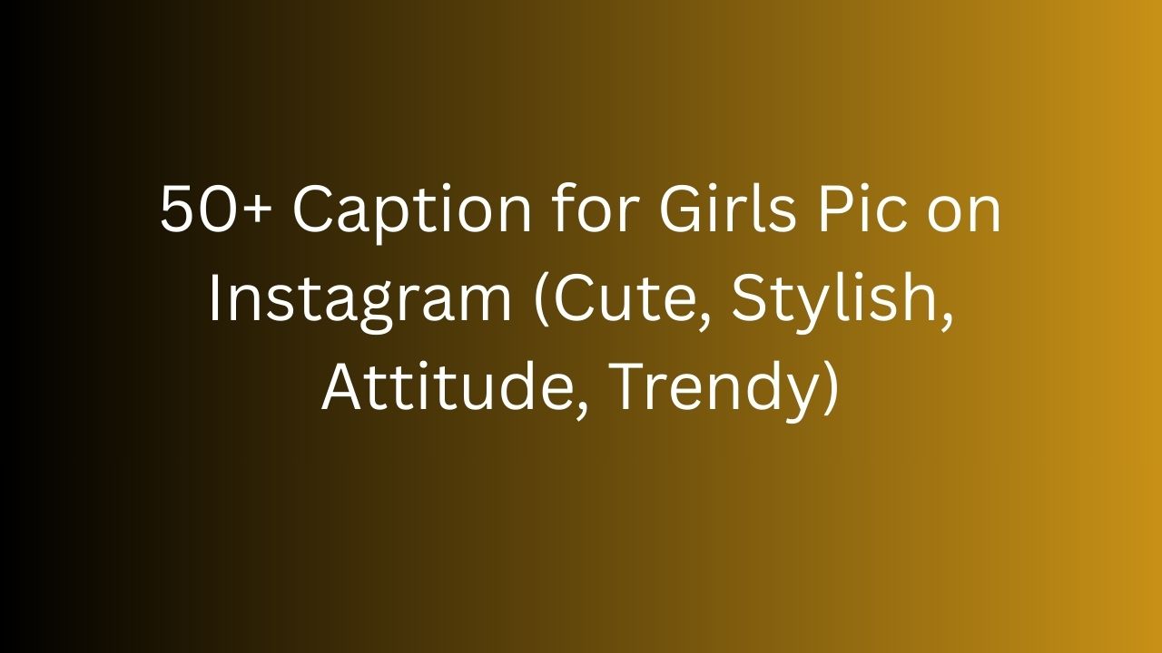 caption for girls pic on instagram