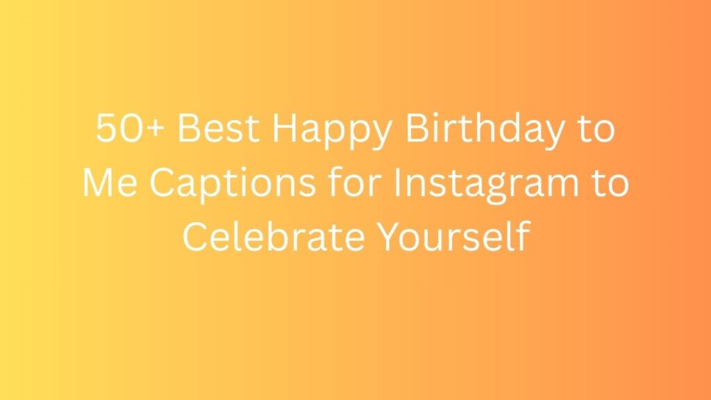 happy birthday to me caption