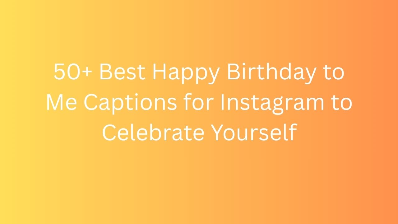 happy birthday to me caption