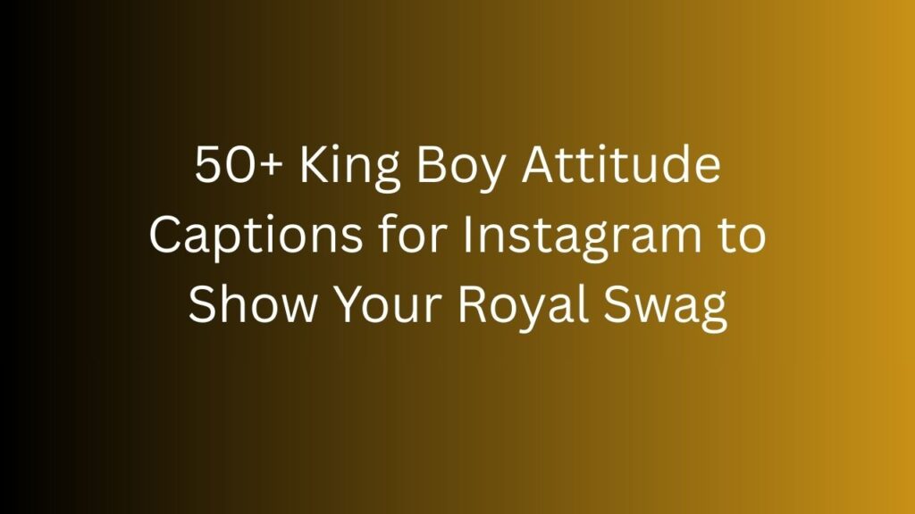 king boy attitude caption
