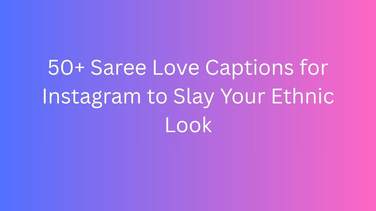 saree love caption for instagram